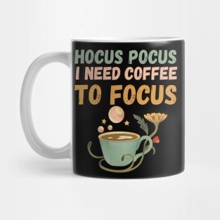 Hocus Pocus I need coffee to focus Mug